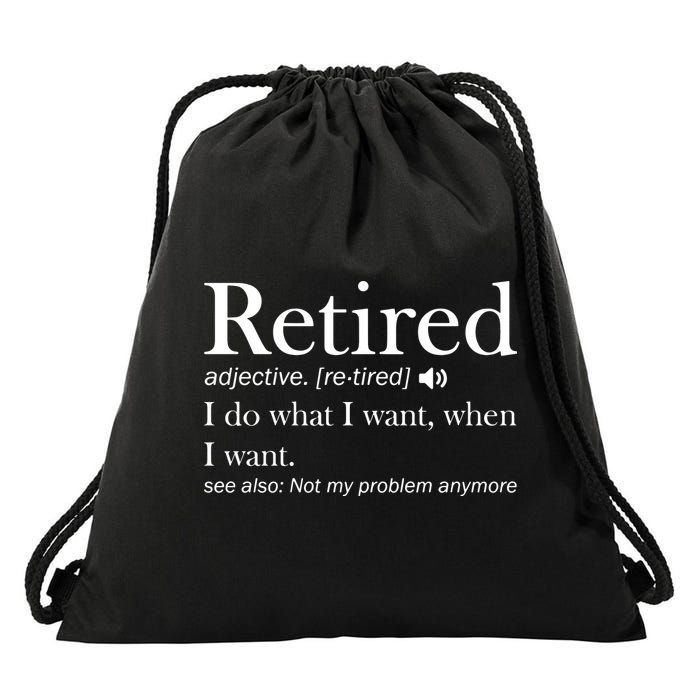 Retirement Retired Definition Funny I Do What I Want When I Want Drawstring Bag