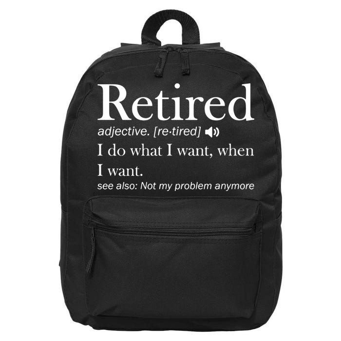 Retirement Retired Definition Funny I Do What I Want When I Want 16 in Basic Backpack