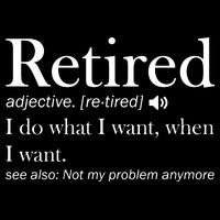 Retirement Retired Definition Funny I Do What I Want When I Want 16 in Basic Backpack