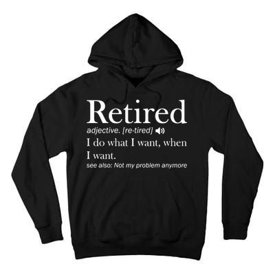 Retirement Retired Definition Funny I Do What I Want When I Want Tall Hoodie