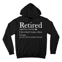 Retirement Retired Definition Funny I Do What I Want When I Want Tall Hoodie