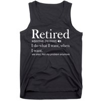 Retirement Retired Definition Funny I Do What I Want When I Want Tank Top