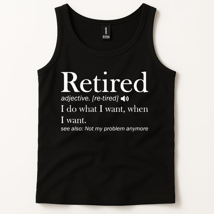 Retirement Retired Definition Funny I Do What I Want When I Want Tank Top