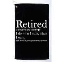 Retirement Retired Definition Funny I Do What I Want When I Want Golf Towel