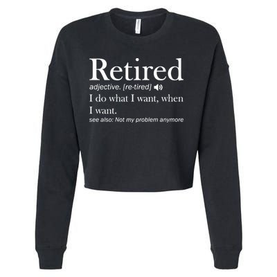 Retirement Retired Definition Funny I Do What I Want When I Want Cropped Pullover Crew