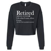 Retirement Retired Definition Funny I Do What I Want When I Want Cropped Pullover Crew