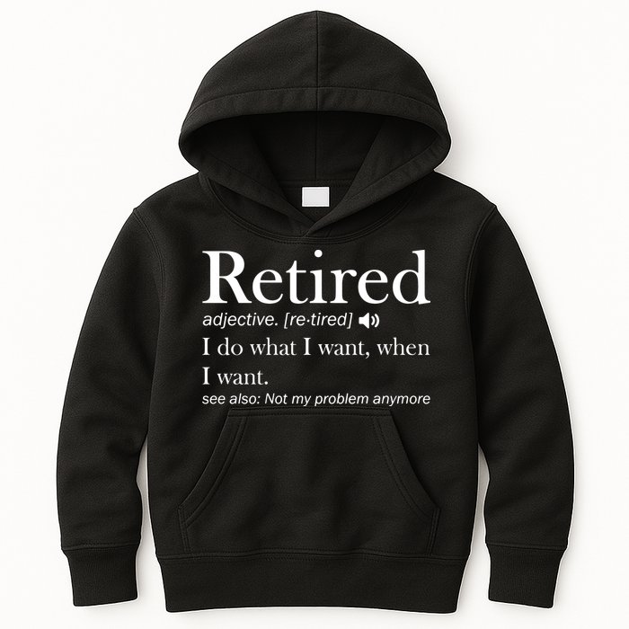 Retirement Retired Definition Funny I Do What I Want When I Want Kids Hoodie