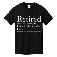 Retirement Retired Definition Funny I Do What I Want When I Want Kids T-Shirt