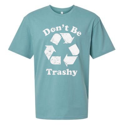 Recycling Recycle Earth Day Gift Don't Be Trashy Sueded Cloud Jersey T-Shirt