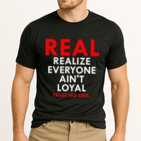 Real Realize Everyone AinT Loyal Trust No One Cooling Performance Crew T-Shirt