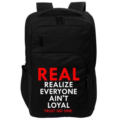 Real Realize Everyone AinT Loyal Trust No One Impact Tech Backpack
