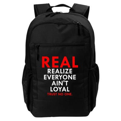Real Realize Everyone AinT Loyal Trust No One Backpack