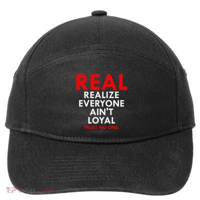Real Realize Everyone AinT Loyal Trust No One 7-Panel Snapback Hat