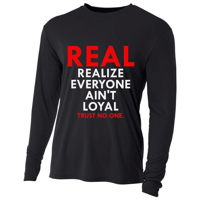 Real Realize Everyone AinT Loyal Trust No One Cooling Performance Long Sleeve Crew
