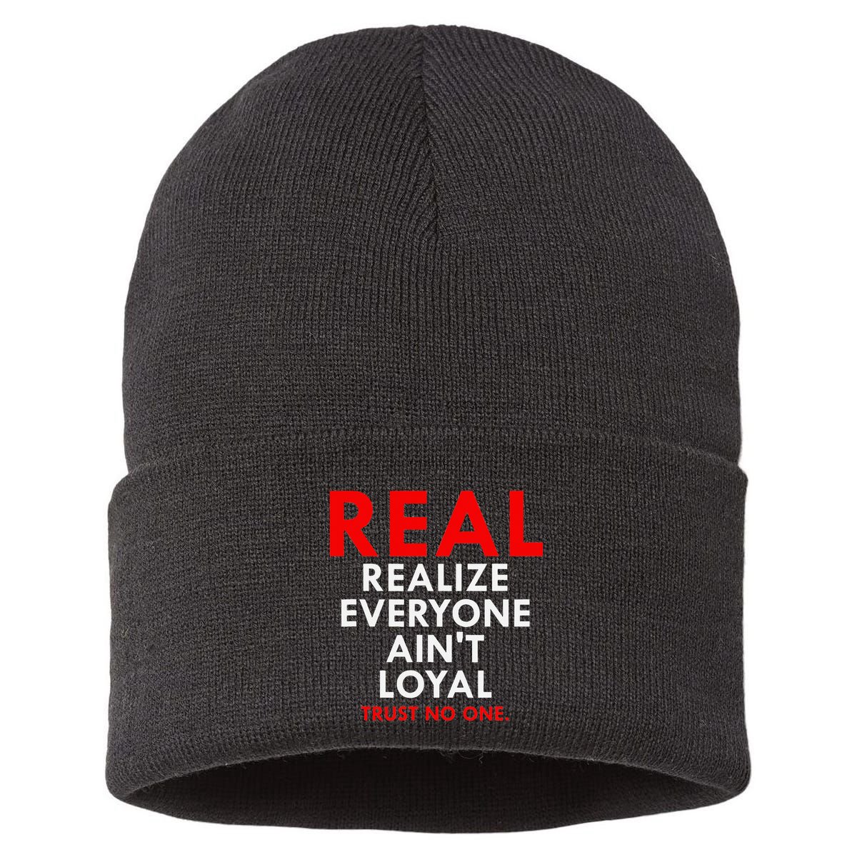 Real Realize Everyone AinT Loyal Trust No One Sustainable Knit Beanie