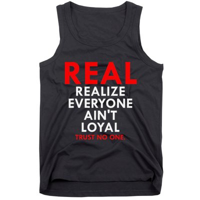 Real Realize Everyone AinT Loyal Trust No One Tank Top