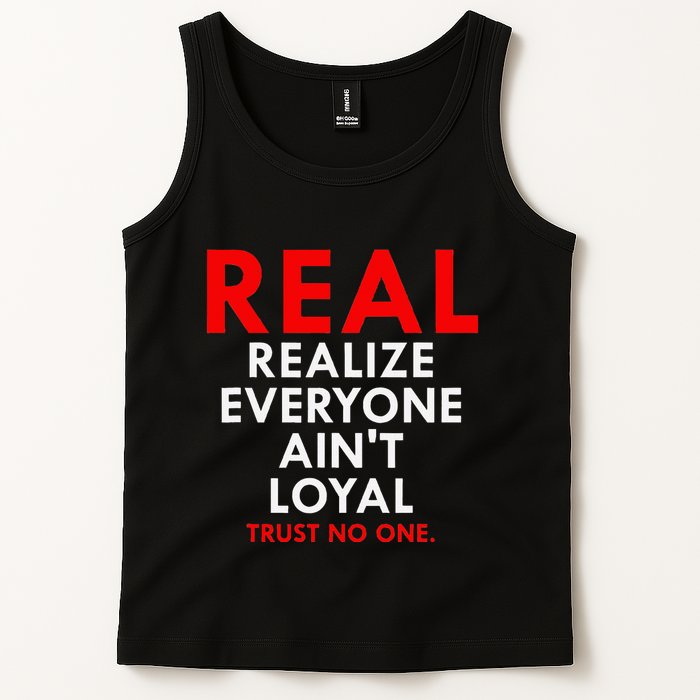 Real Realize Everyone AinT Loyal Trust No One Tank Top