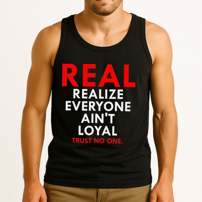 Real Realize Everyone AinT Loyal Trust No One Tank Top