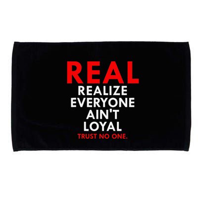 Real Realize Everyone AinT Loyal Trust No One Microfiber Hand Towel