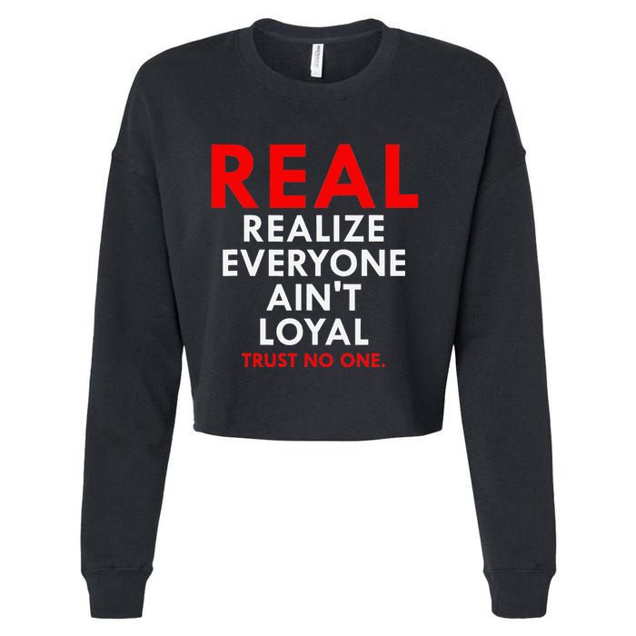 Real Realize Everyone AinT Loyal Trust No One Cropped Pullover Crew