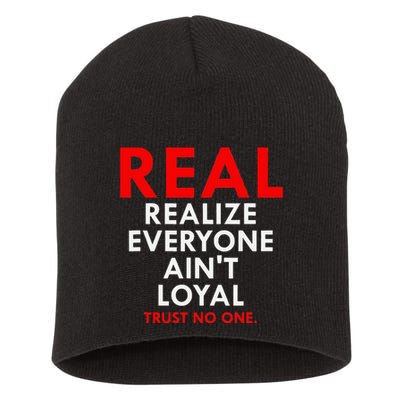 Real Realize Everyone AinT Loyal Trust No One Short Acrylic Beanie