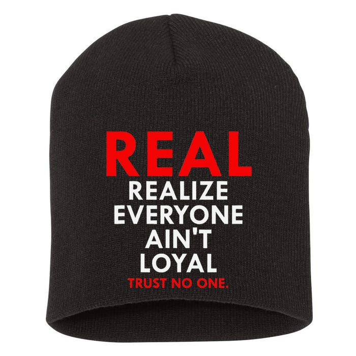 Real Realize Everyone AinT Loyal Trust No One Short Acrylic Beanie