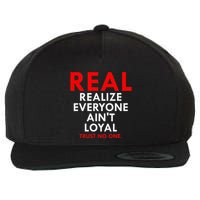Real Realize Everyone AinT Loyal Trust No One Wool Snapback Cap