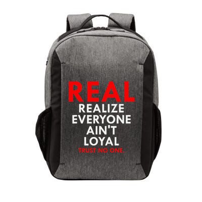 Real Realize Everyone AinT Loyal Trust No One Vector Backpack
