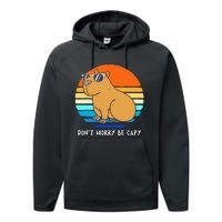 Retro Rodent Funny Capybara Dont Be Worry Be Capy Performance Fleece Hoodie