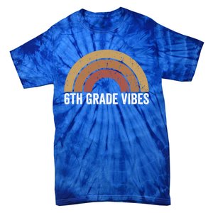 Retro Rainbow For 6Th Graders 6Th Grade Vibes Meaningful Gift Tie-Dye T-Shirt