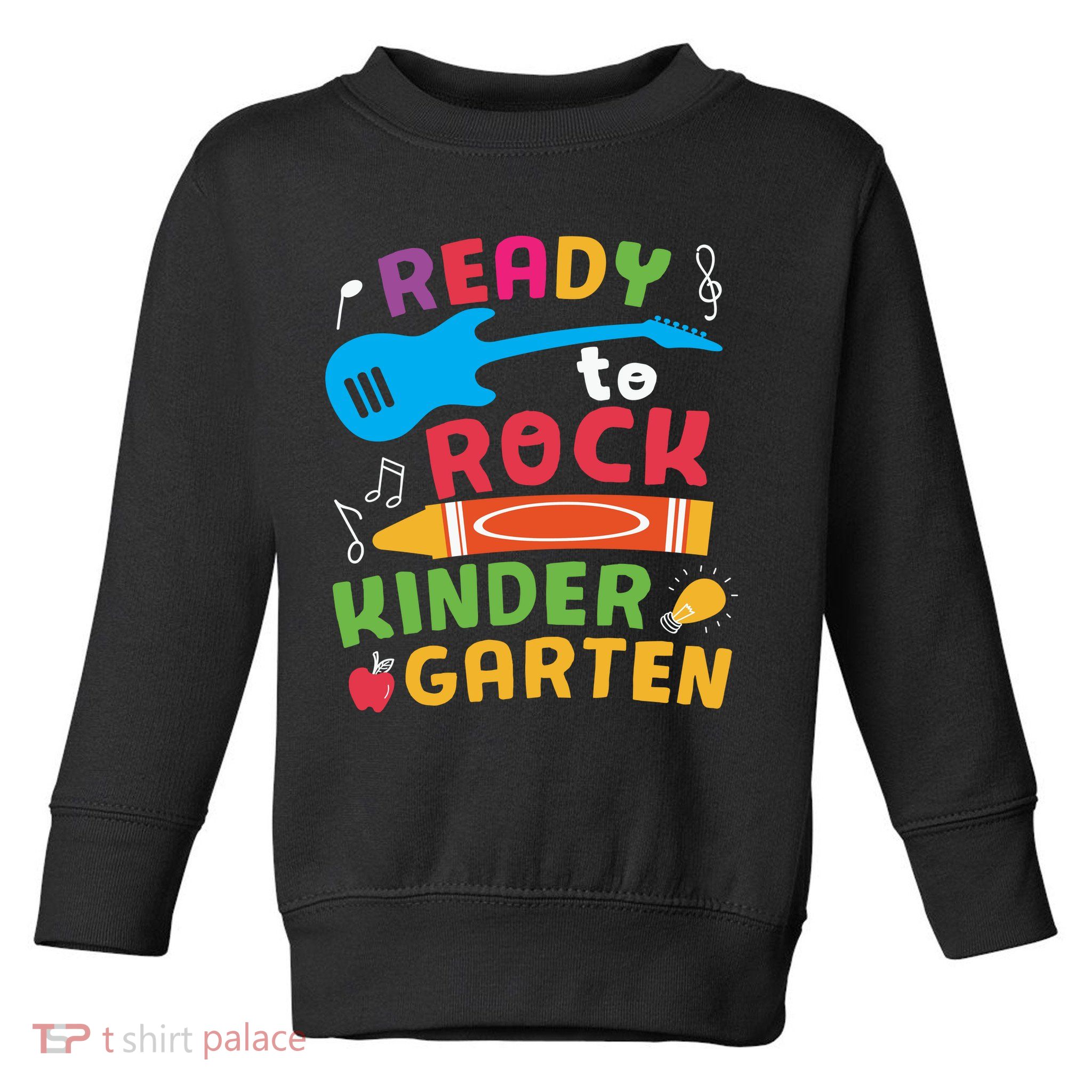Ready Rock Funny First Day Of Kindergarten Toddler Sweatshirt