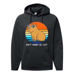 Retro Rodent Funny Capybara Dont Be Worry Be Capy Performance Fleece Hoodie