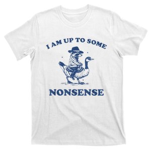 Raccoon Ride Goose I Am Up To Some Nonsense Funny Gift T-Shirt