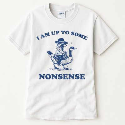 Raccoon Ride Goose I Am Up To Some Nonsense Funny Gift Tall T-Shirt