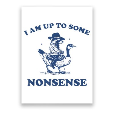 Raccoon Ride Goose I Am Up To Some Nonsense Funny Gift Poster