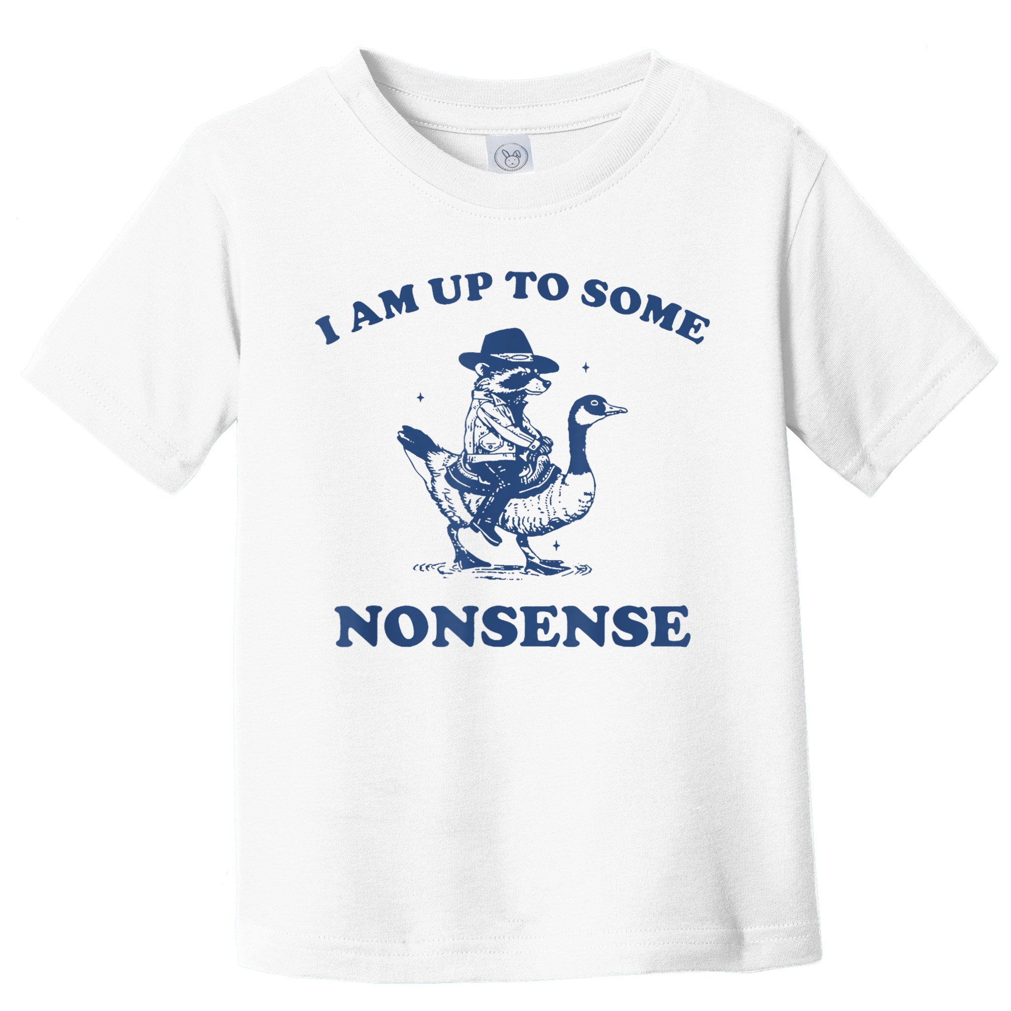 Raccoon Ride Goose I Am Up To Some Nonsense Funny Gift Toddler T-Shirt
