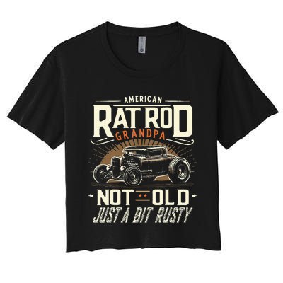 Rat Rod Grandpa Not Old Just Rusty Vintage Hot Rod Car Women's Crop Top Tee