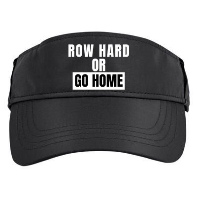 Rowing Row Hard Or Go Home For Crew Team Funny Rowing Rowing Crew Adult Drive Performance Visor