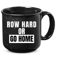 Rowing Row Hard Or Go Home For Crew Team Funny Rowing Rowing Crew 15oz Campfire Ceramic Mug