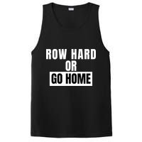Rowing Row Hard Or Go Home For Crew Team Funny Rowing Rowing Crew PosiCharge Competitor Tank