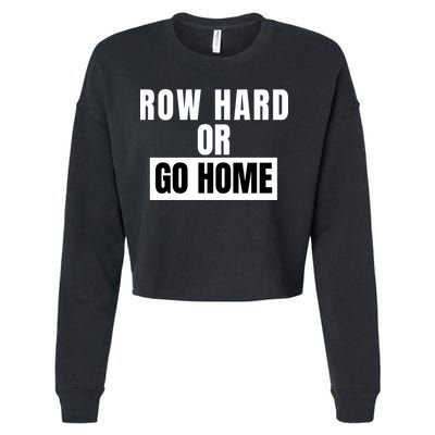 Rowing Row Hard Or Go Home For Crew Team Funny Rowing Rowing Crew Cropped Pullover Crew