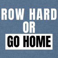 Rowing Row Hard Or Go Home For Crew Team Funny Rowing Rowing Crew Garment-Dyed Sweatshirt