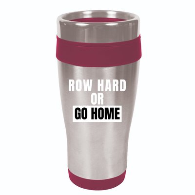 Rowing Row Hard Or Go Home For Crew Team Funny Rowing Rowing Crew 16oz Travel Tumbler