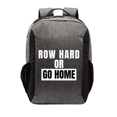 Rowing Row Hard Or Go Home For Crew Team Funny Rowing Rowing Crew Vector Backpack