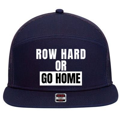Rowing Row Hard Or Go Home For Crew Team Funny Rowing Rowing Crew 7 Panel Mesh Trucker Snapback Hat