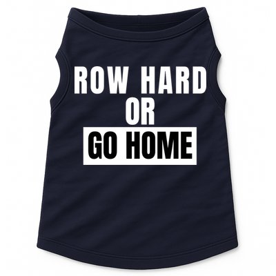 Rowing Row Hard Or Go Home For Crew Team Funny Rowing Rowing Crew Doggie Tank