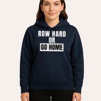 Rowing Row Hard Or Go Home For Crew Team Funny Rowing Rowing Crew Hoodie