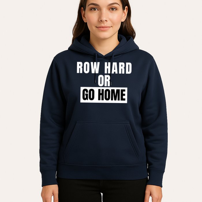 Rowing Row Hard Or Go Home For Crew Team Funny Rowing Rowing Crew Hoodie