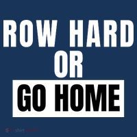 Rowing Row Hard Or Go Home For Crew Team Funny Rowing Rowing Crew Apron