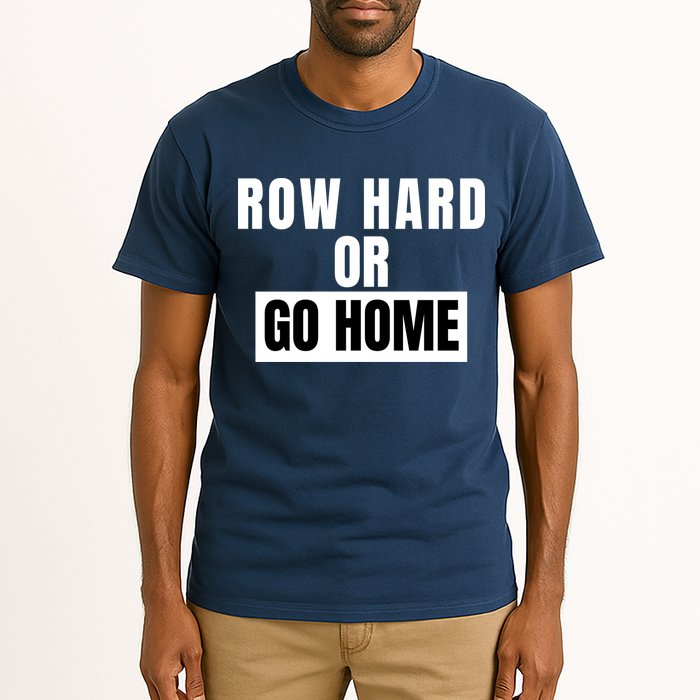 Rowing Row Hard Or Go Home For Crew Team Funny Rowing Rowing Crew Tall T-Shirt